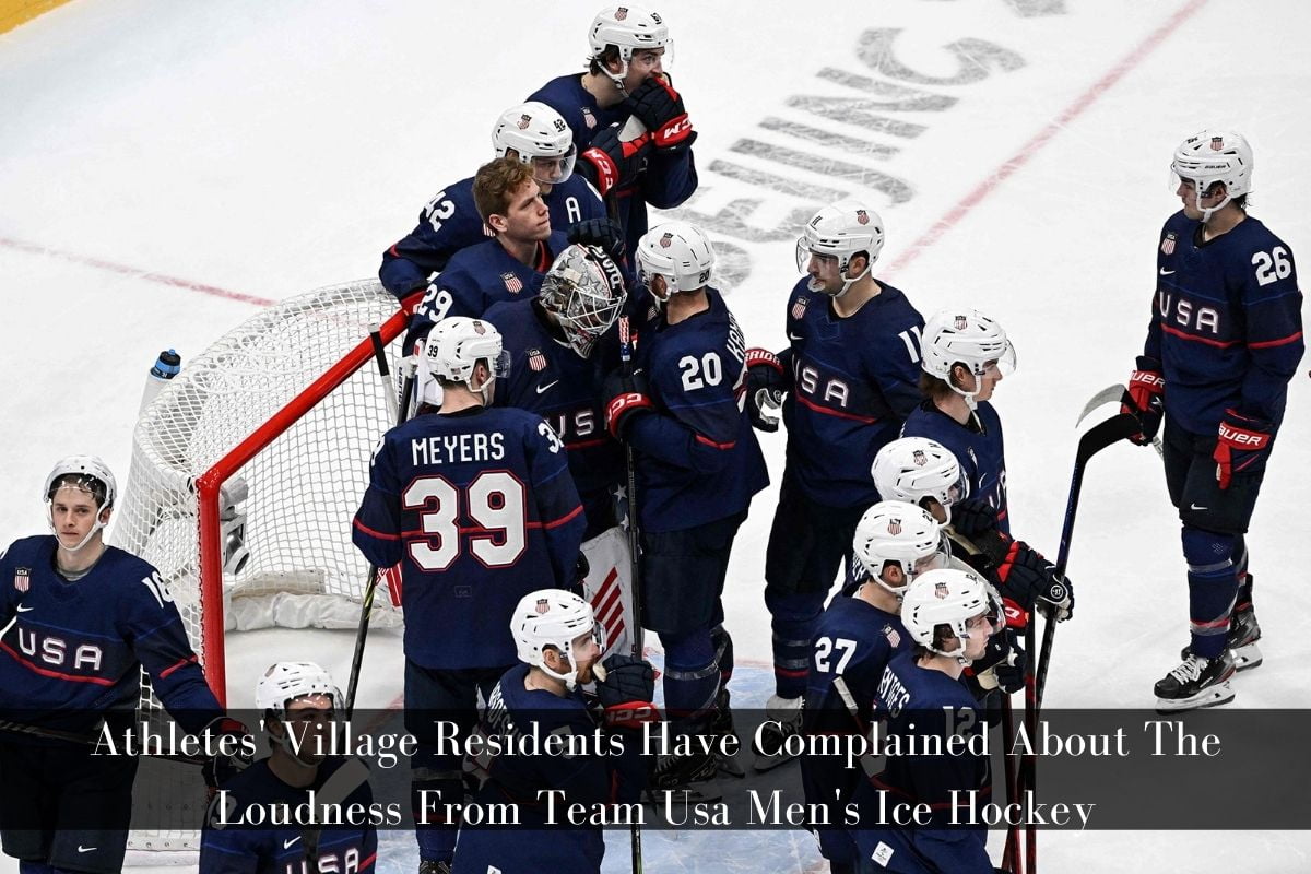 Athletes' Village Residents Have Complained About The Loudness From Team Usa Men's Ice Hockey