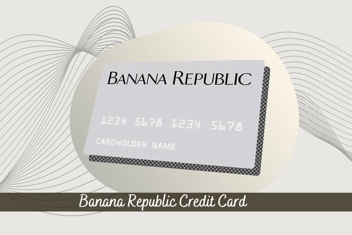 Banana Republic Credit Card Know About Its Benefits Pop Top News