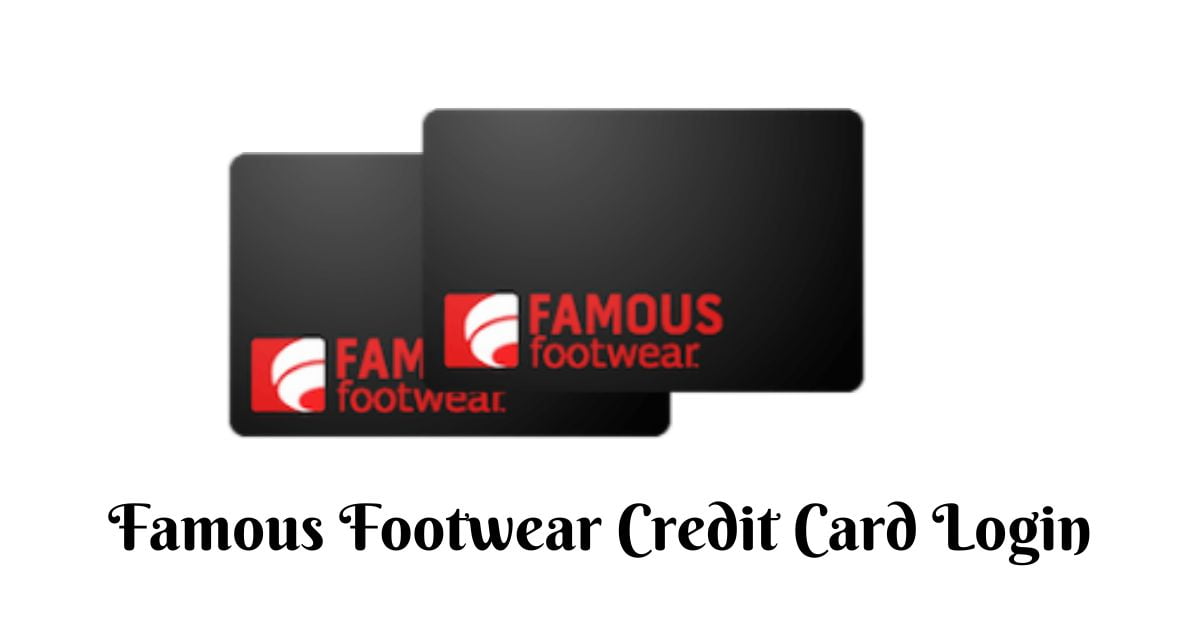 Famous Footwear Credit Card Login Payment Methods And Customer