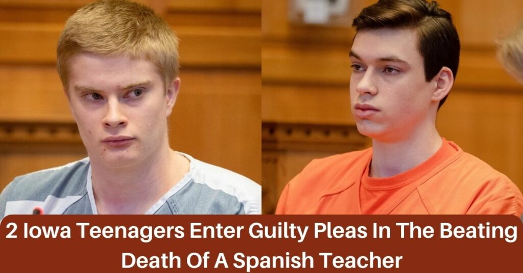 2 Iowa Teenagers Enter Guilty Pleas In The Beating Death Of A Spanish Teacher