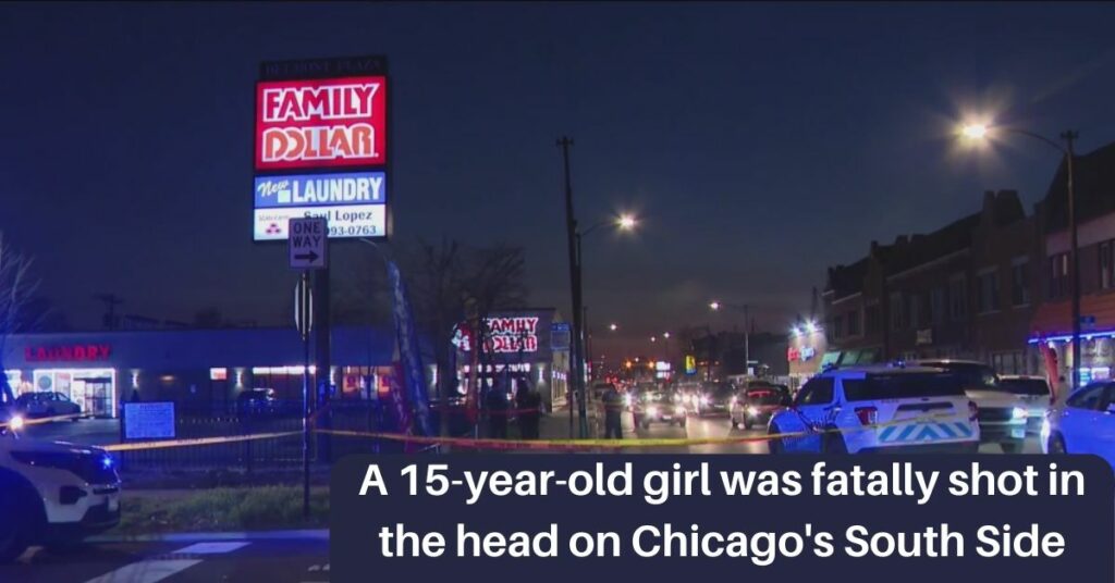 A 15-year-old girl was fatally shot in the head on Chicago's South Side