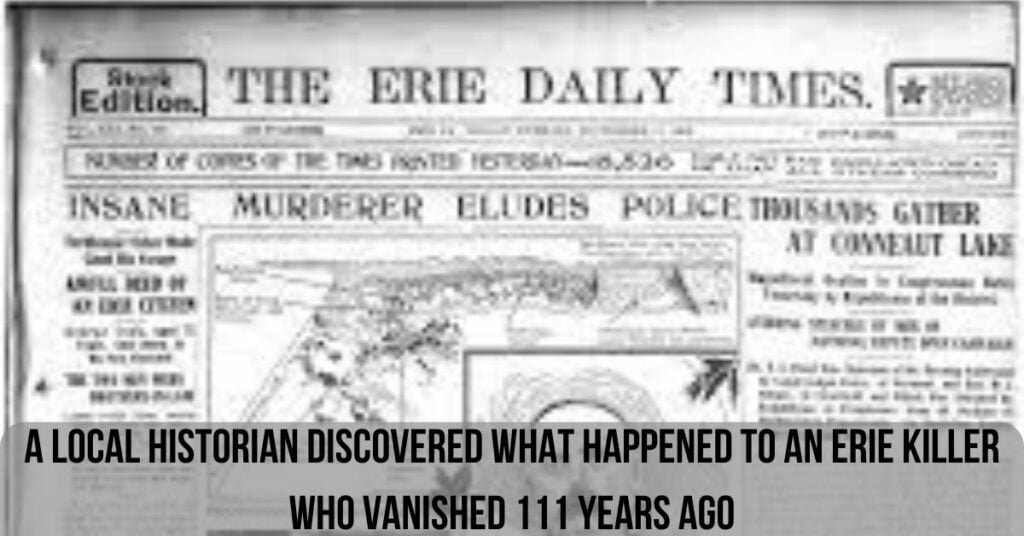A Local Historian Discovered What Happened To An Erie Killer Who Vanished 111 Years Ago