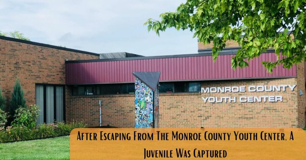 After Escaping From The Monroe County Youth Center, A Juvenile Was Captured