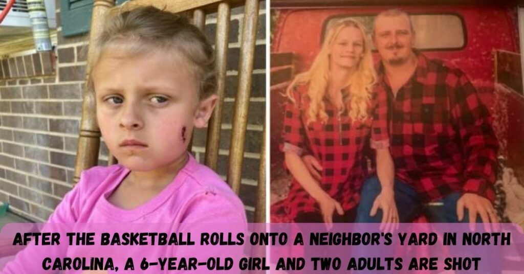 After The Basketball Rolls Onto A Neighbor's Yard In North Carolina, A 6-year-old Girl And Two Adults Are Shot