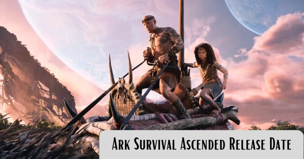 Ark Survival Ascended Release Date