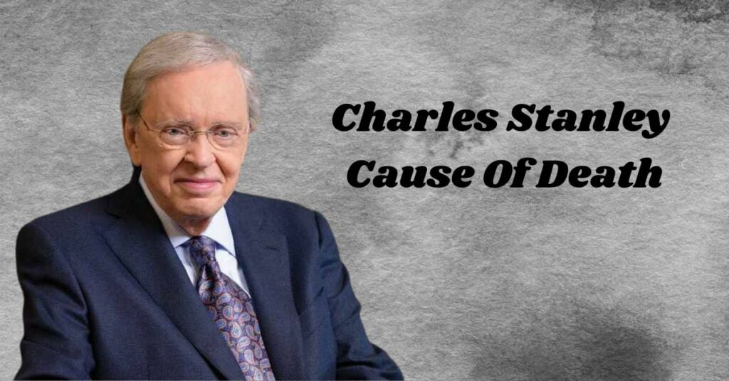 Charles Stanley Cause Of Death