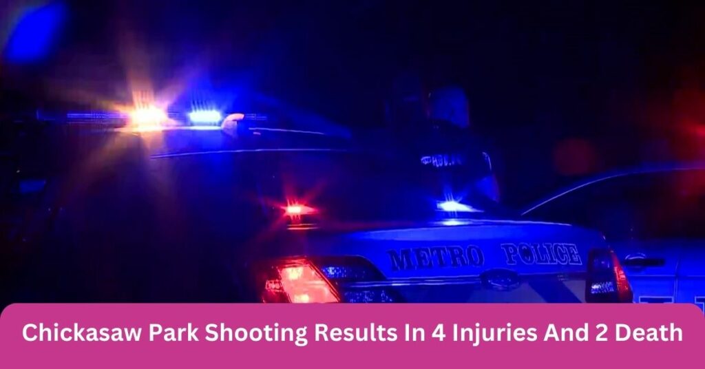 Chickasaw Park Shooting Results In 4 Injuries And 2 Death