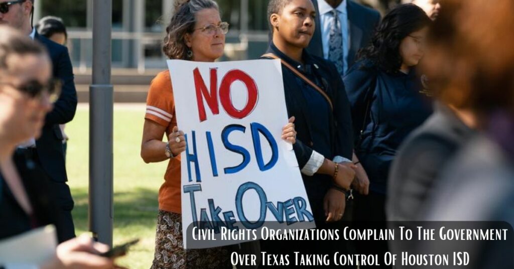 Civil Rights Organizations Complain To The Government Over Texas Taking Control Of Houston ISD