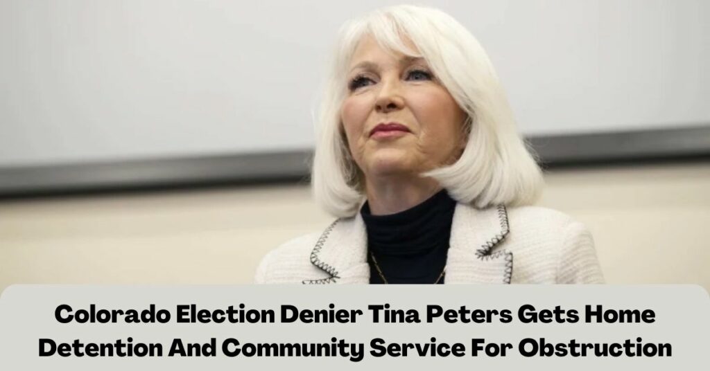 Colorado Election Denier Tina Peters Gets Home Detention And Community Service For Obstruction