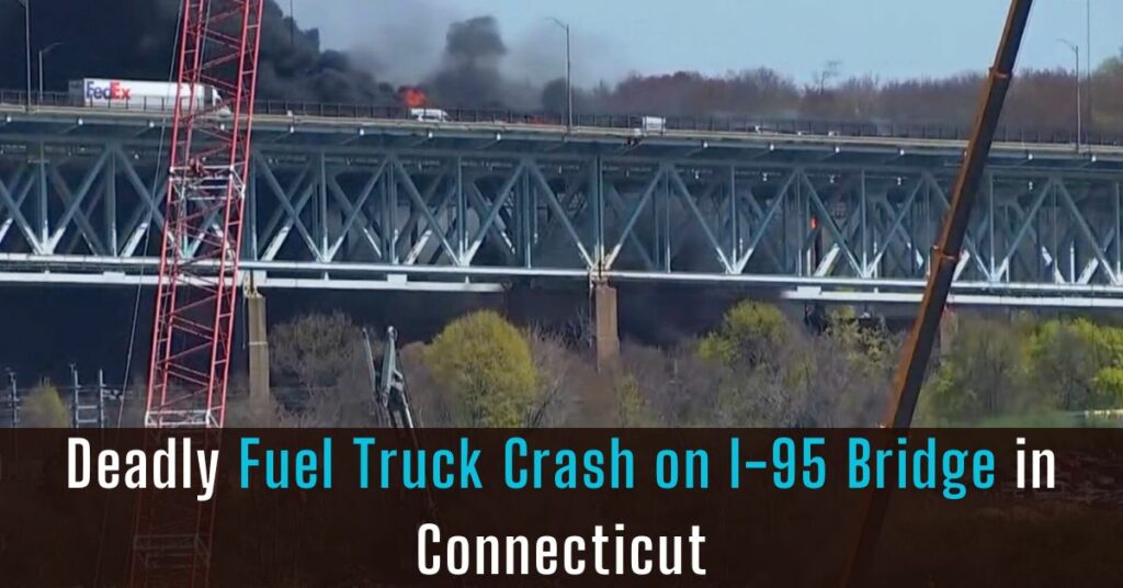 Deadly Fuel Truck Crash on I-95 Bridge in Connecticut