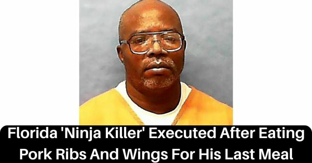 Florida 'Ninja Killer' Executed After Eating Pork Ribs And Wings For His Last Meal