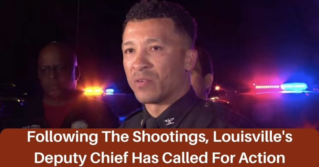 Following The Shootings, Louisville's Deputy Chief Has Called For Action