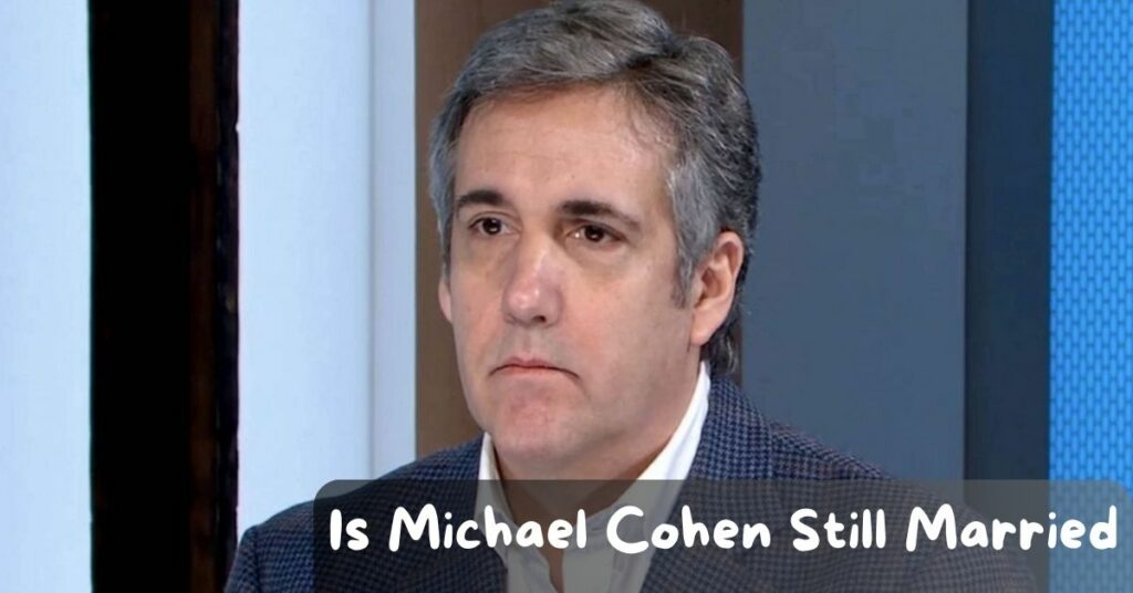 Is Michael Cohen Still Married