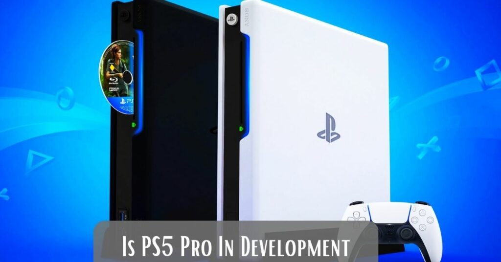 Is PS5 Pro In Development