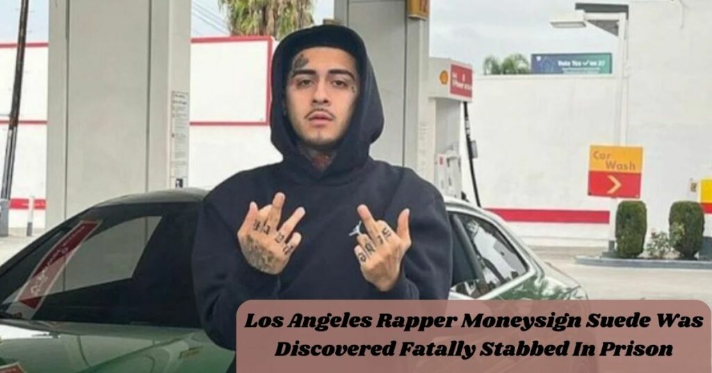 Los Angeles Rapper Moneysign Suede Was Discovered Fatally Stabbed In Prison