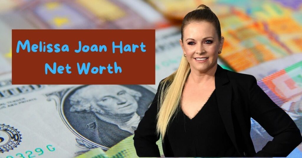 Melissa Joan Hart Net Worth