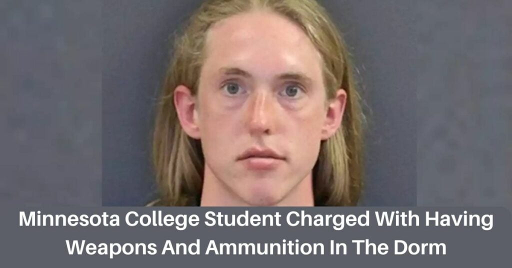 Minnesota College Student Charged With Having Weapons And Ammunition In The Dorm
