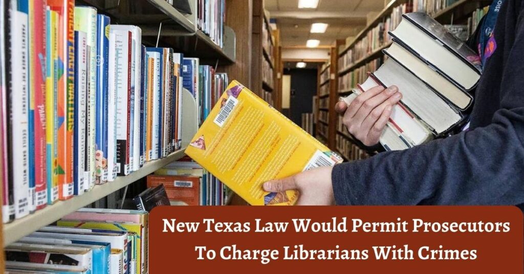 New Texas Law Would Permit Prosecutors To Charge Librarians With Crimes