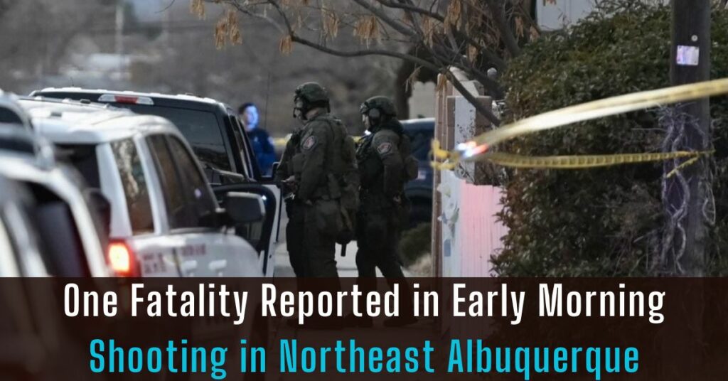 One Fatality Reported in Early Morning Shooting in Northeast Albuquerque