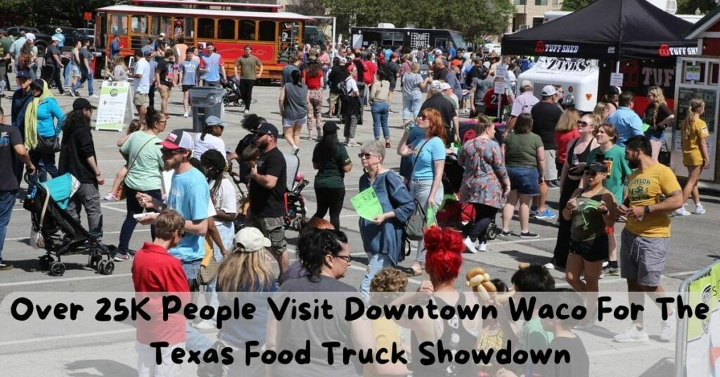 Over 25K People Visit Downtown Waco For The Texas Food Truck Showdown