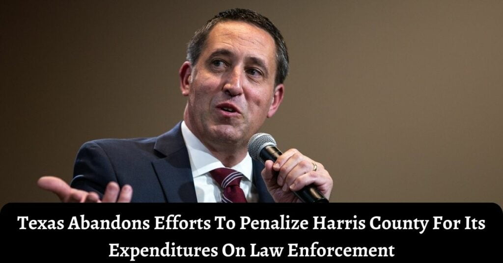 Texas Abandons Efforts To Penalize Harris County For Its Expenditures On Law Enforcement