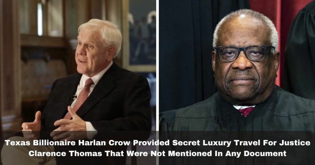 Texas Billionaire Harlan Crow Provided Secret Luxury Travel For Justice Clarence Thomas That Were Not Mentioned In Any Document