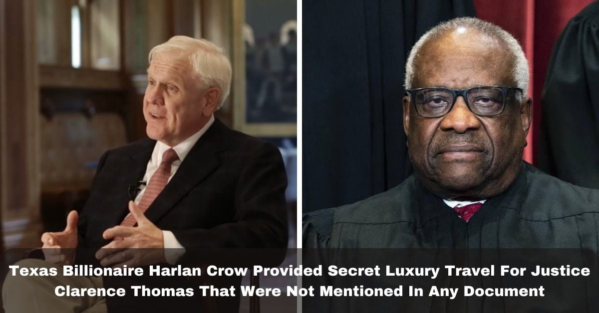 Texas Billionaire Harlan Crow Provided Secret Luxury Travel For Justice Clarence Thomas That 8544