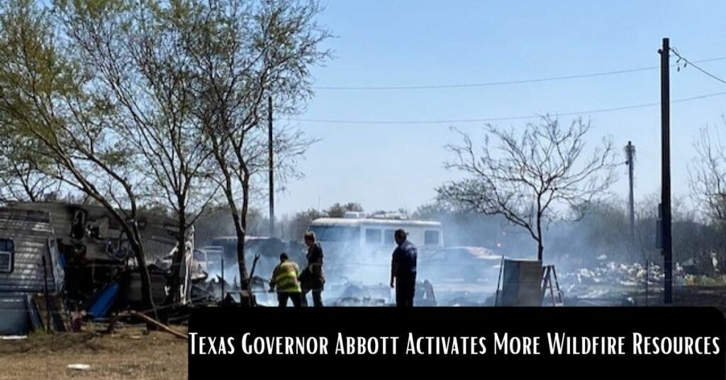 Texas Governor Abbott Activates More Wildfire Resources