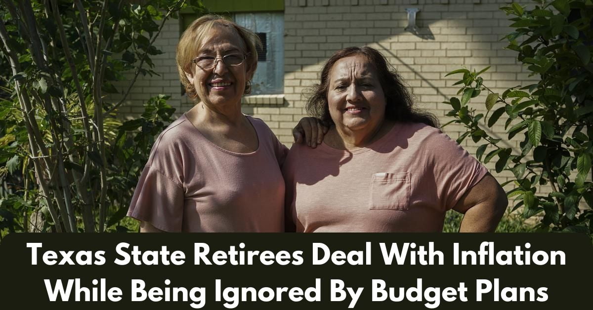 Texas State Retirees Deal With Inflation While Being Ignored By Budget