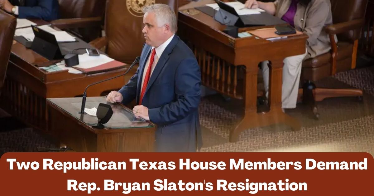 Two Republican Texas House Members Demand Rep Bryan Slatons Resignation