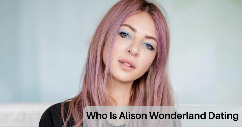 Who Is Alison Wonderland Dating