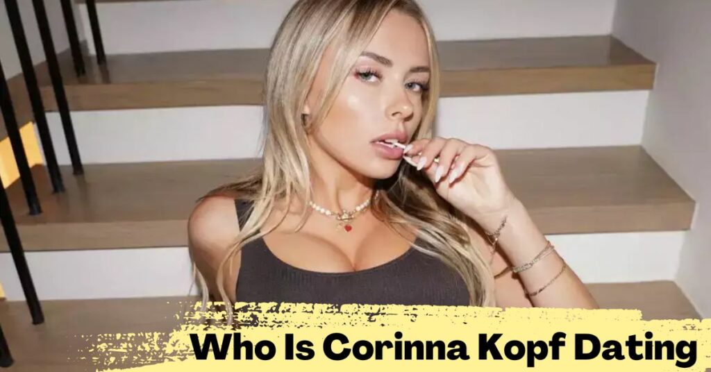 Who Is Corinna Kopf Dating