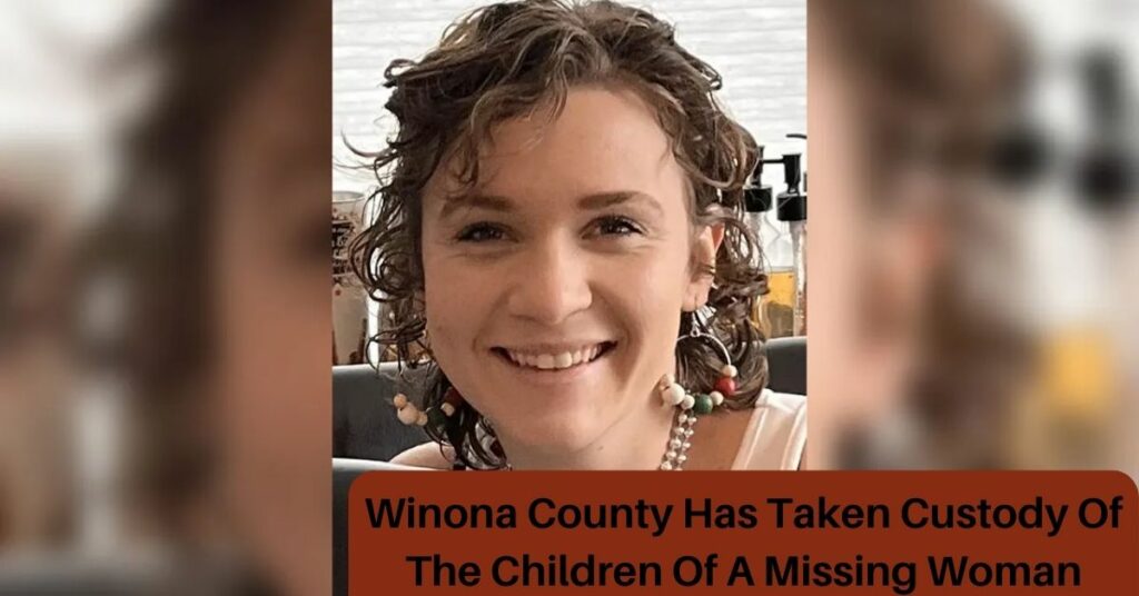 Winona County Has Taken Custody Of The Children Of A Missing Woman