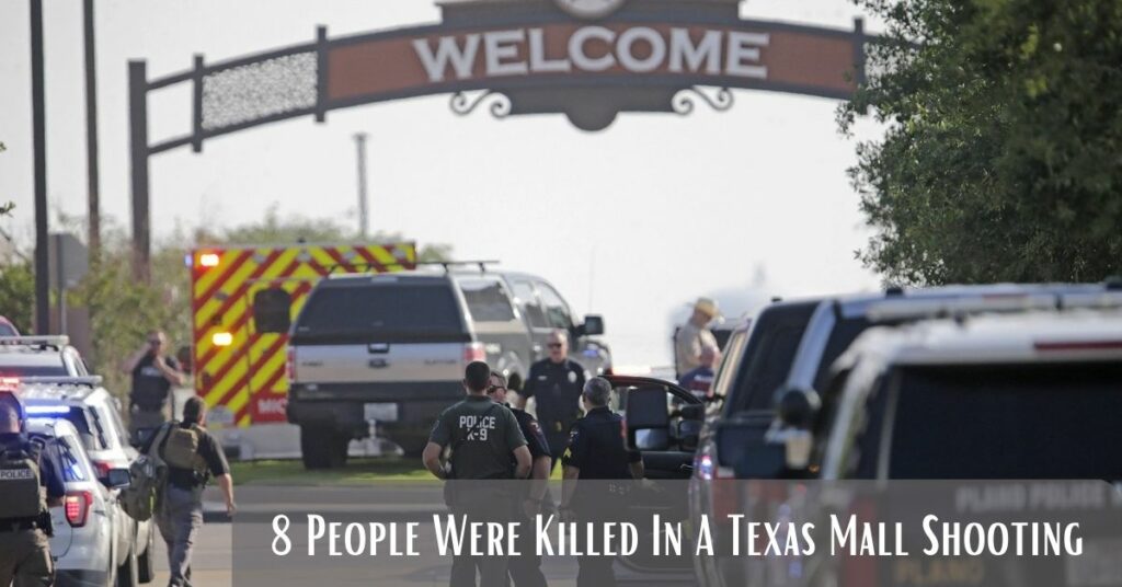 8 People Were Killed In A Texas Mall Shooting