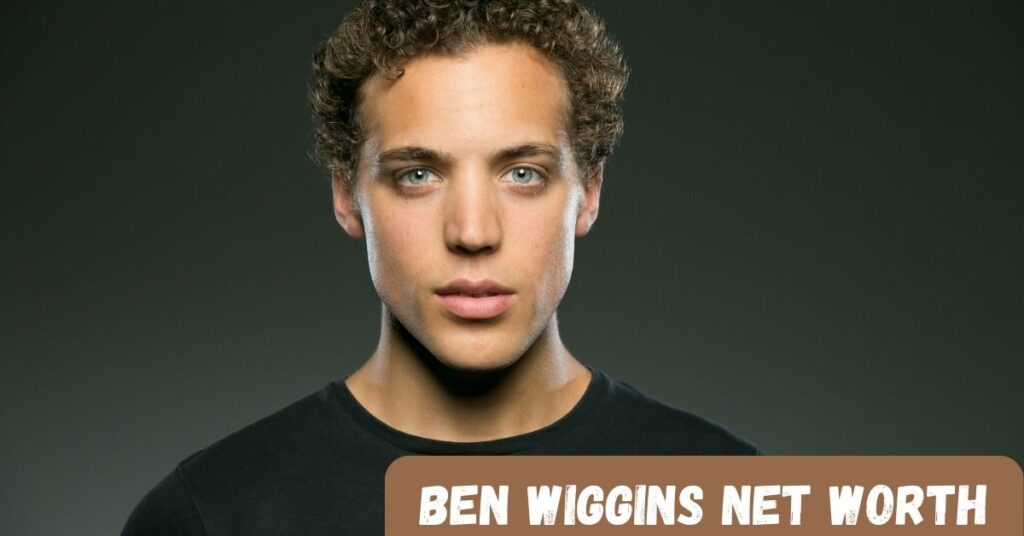 Ben Wiggins Net Worth