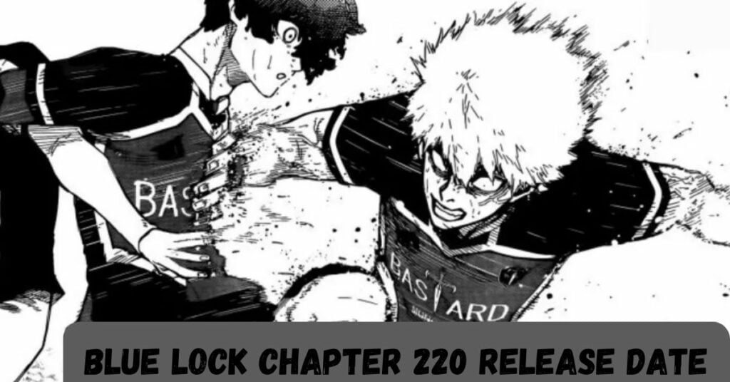 Blue Lock Chapter 220 Release Date