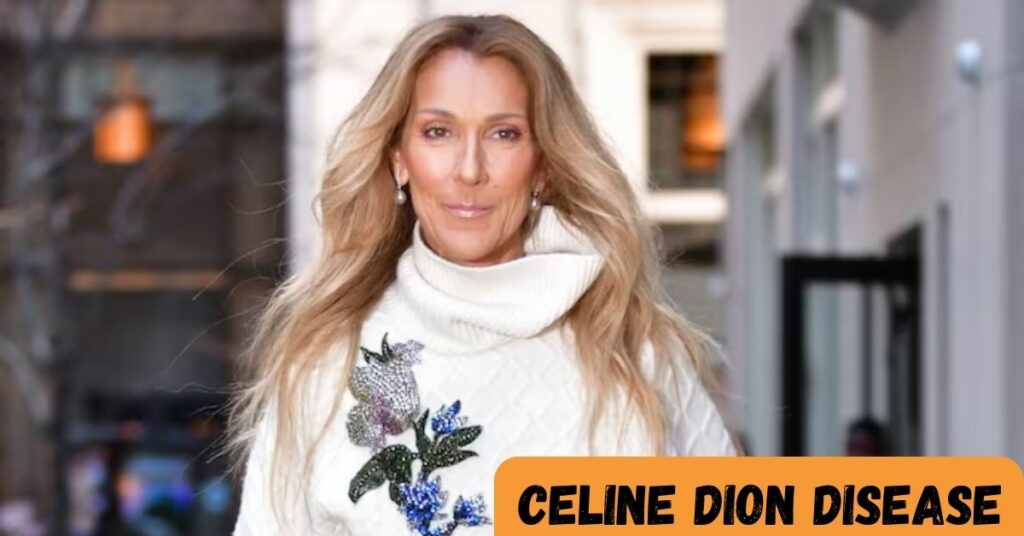 Celine Dion Disease