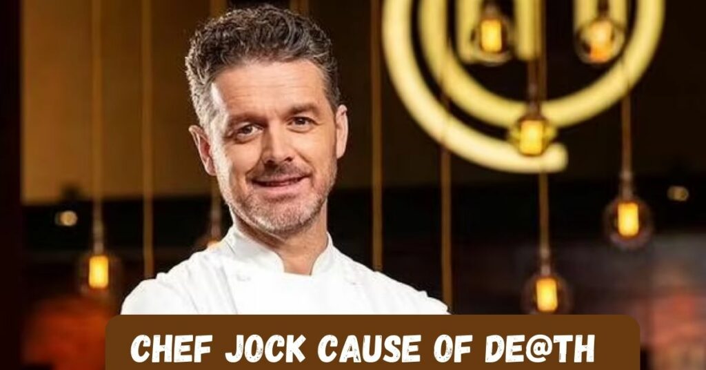Chef Jock Cause of De@th