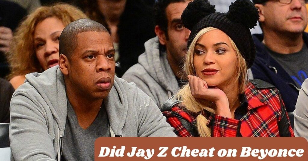 Did Jay Z Cheat on Beyonce