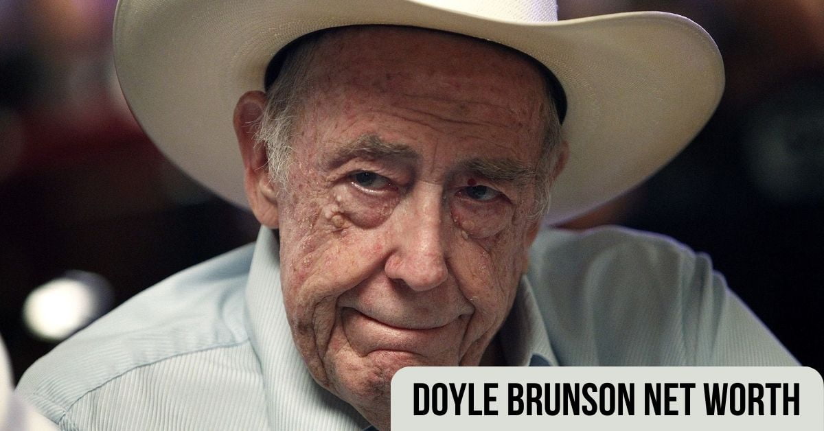 Doyle Brunson Net Worth What Caused His Deth?