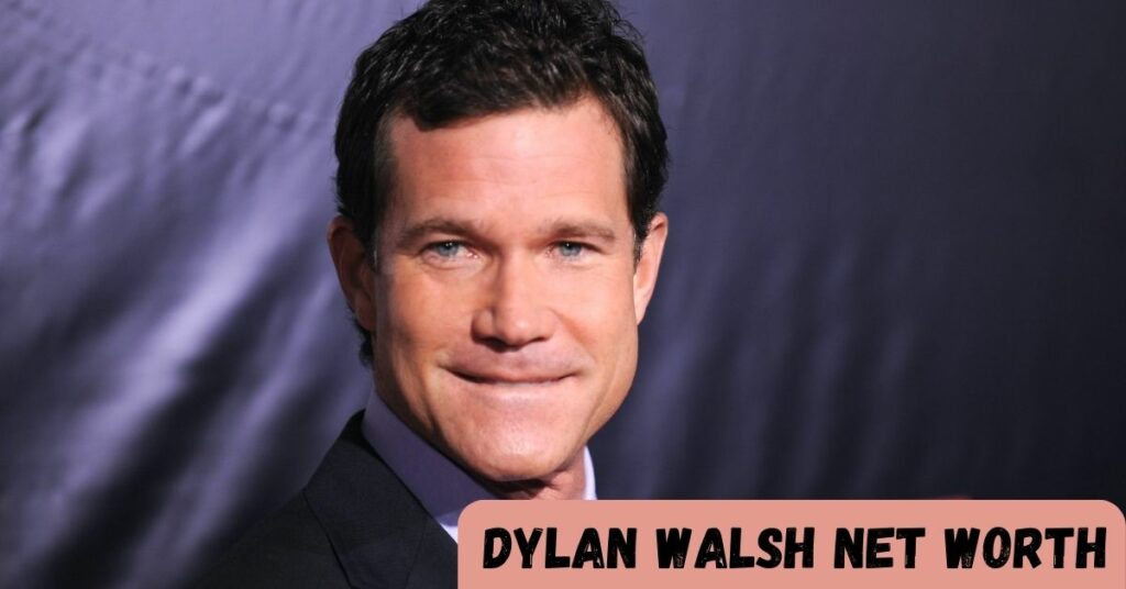 Dylan Walsh Net Worth