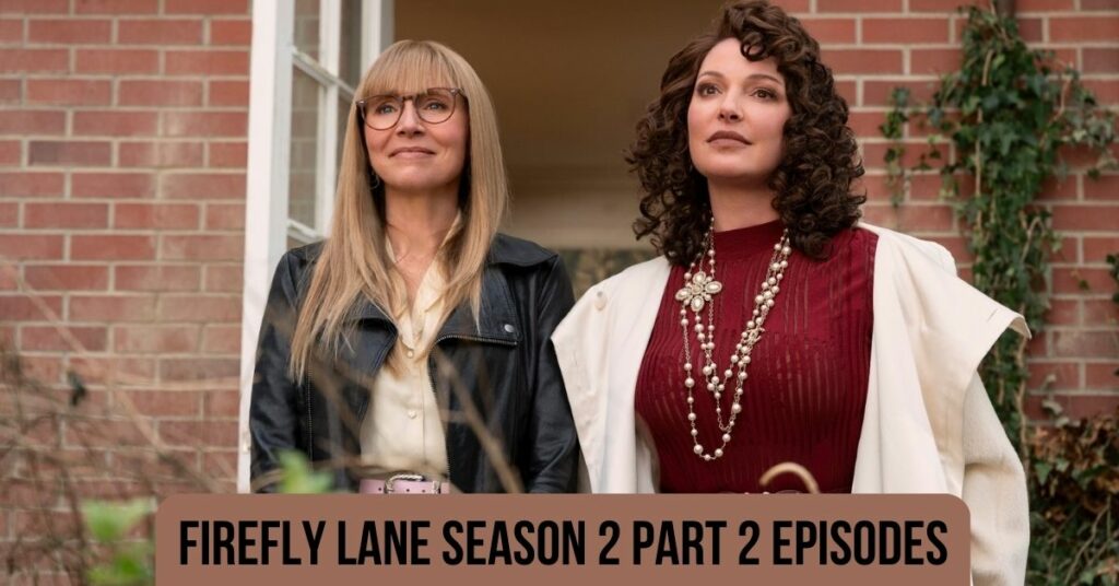 Firefly Lane Season 2 Part 2 Episodes