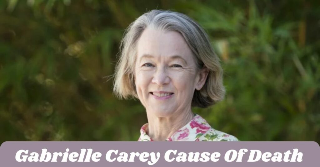 Gabrielle Carey Cause Of Death
