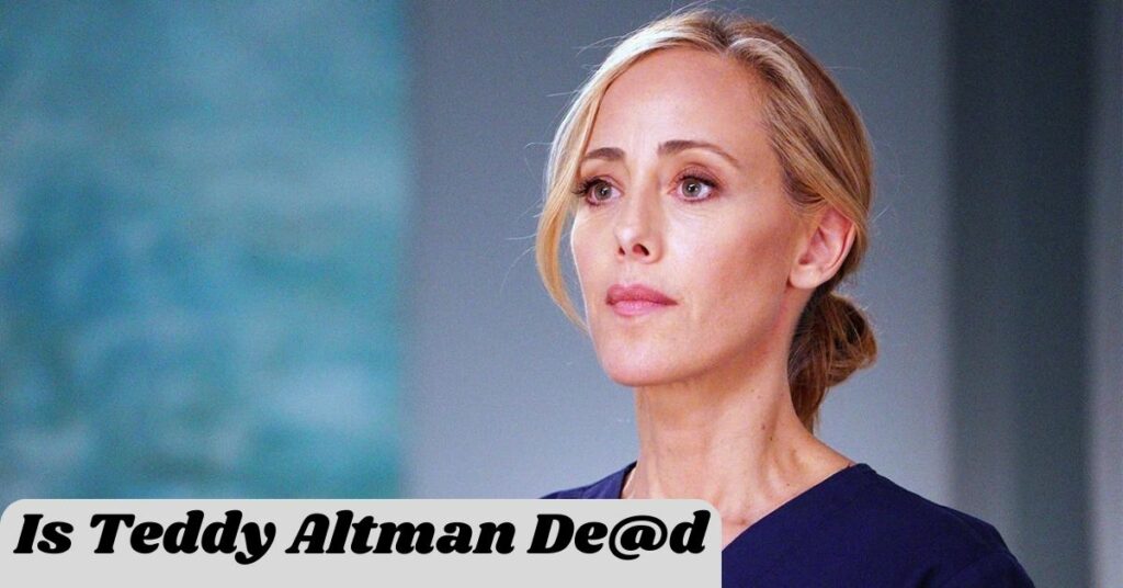 Is Teddy Altman De@d?