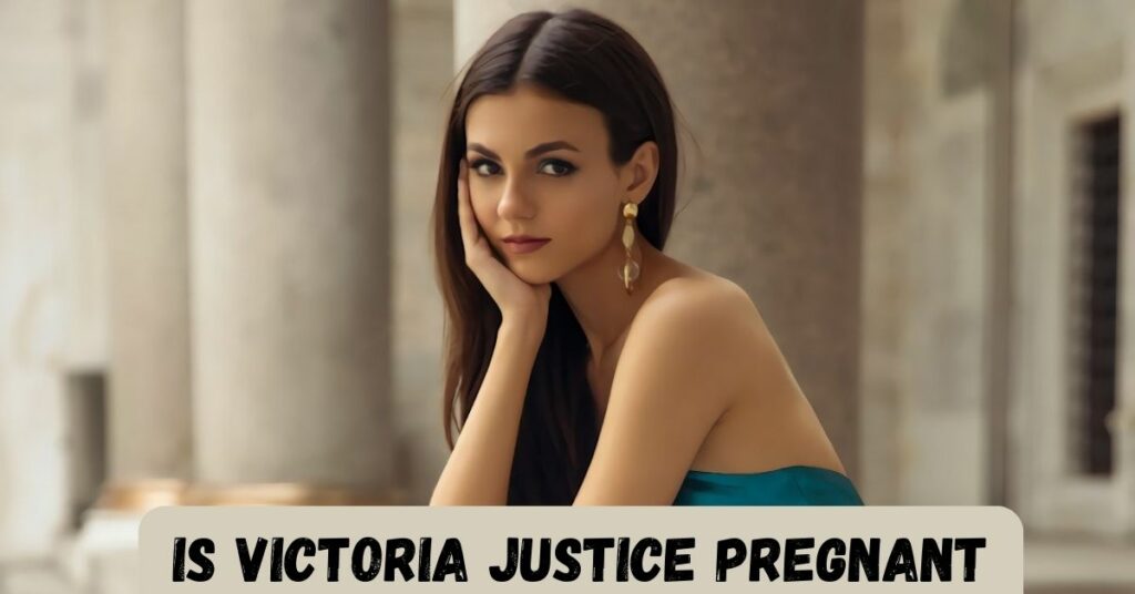 Is Victoria Justice Pregnant