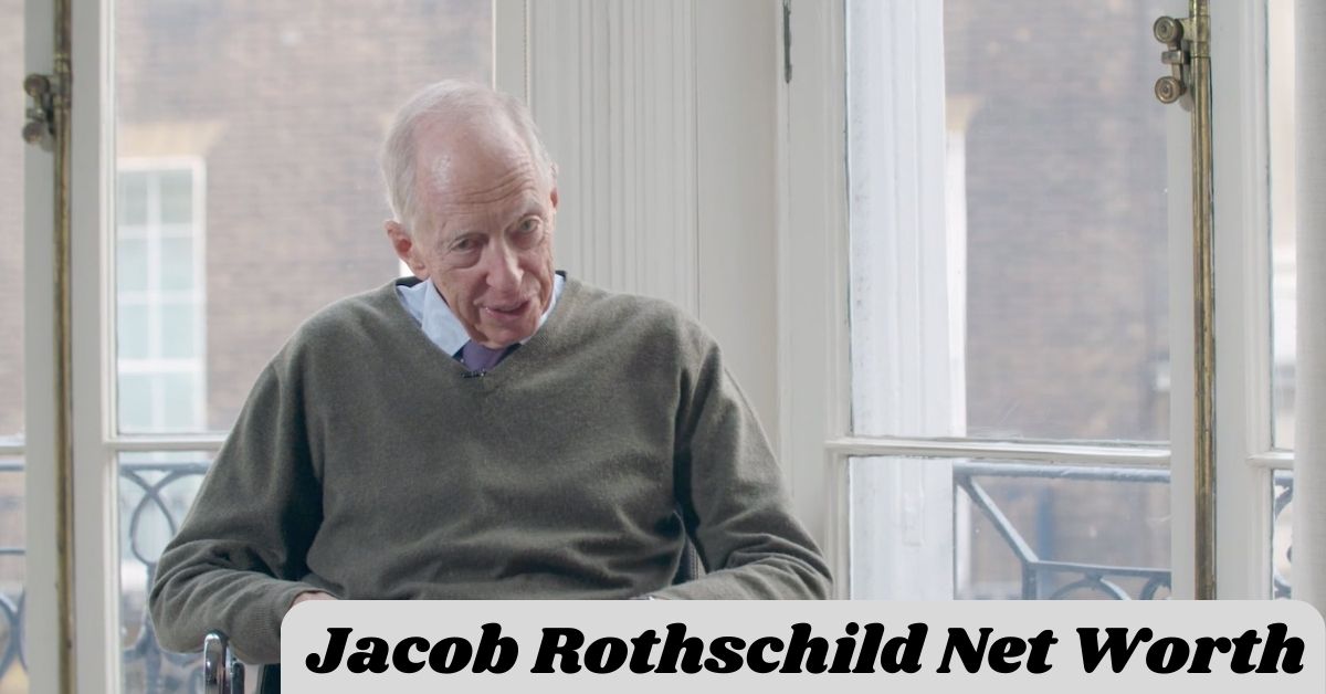 Jacob Rothschild Net Worth A Look Into His Remarkable Career!