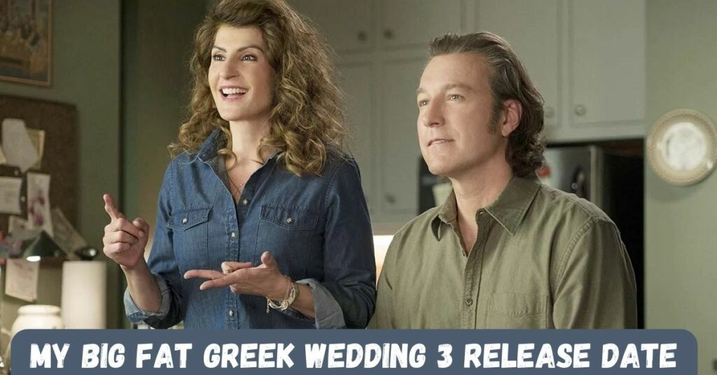 My Big Fat Greek Wedding 3 Release Date