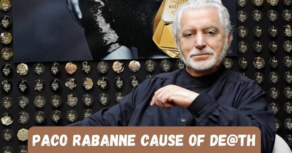 Paco Rabanne Cause Of De@th