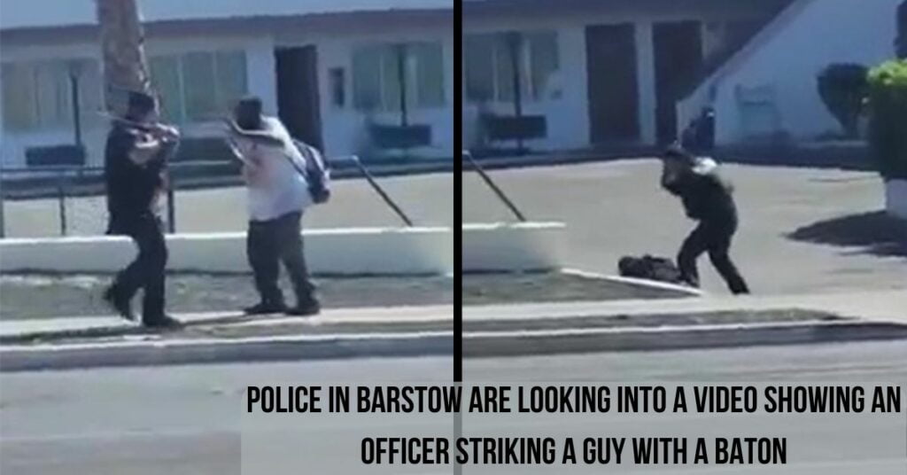 Police In Barstow Are Looking Into A Video Showing An Officer Striking A Guy With A Baton