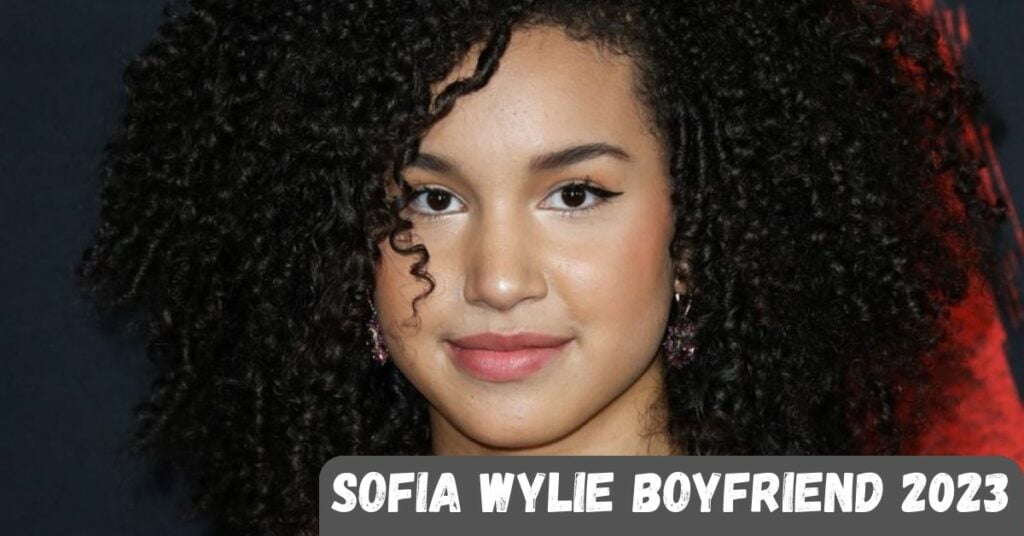 Sofia Wylie Boyfriend 2023